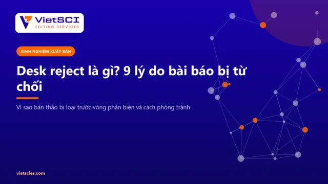 Desk reject là gì - lý do bài báo bị từ chối ngay vòng biên tập